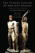 E-Book (epub) The Tyrant-Slayers of Ancient Athens von Vincent Azoulay, Janet Lloyd