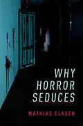 E-Book (pdf) Why Horror Seduces von Mathias Clasen