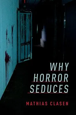 E-Book (pdf) Why Horror Seduces von Mathias Clasen
