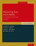 E-Book (epub) Mastering Your Adult ADHD von Steven A. Safren, Susan E. Sprich, Carol A. Perlman