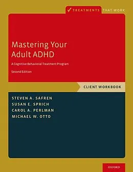 E-Book (epub) Mastering Your Adult ADHD von Steven A. Safren, Susan E. Sprich, Carol A. Perlman
