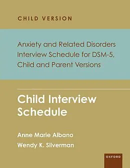 E-Book (epub) Anxiety and Related Disorders Interview Schedule for DSM-5, Child and Parent Version von Anne Marie Albano, Wendy K. Silverman