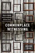 E-Book (epub) Commonplace Witnessing von Bradford Vivian