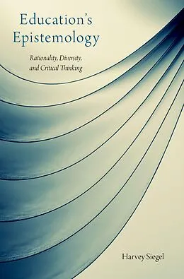 E-Book (pdf) Education's Epistemology von Harvey Siegel