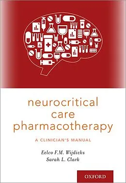 E-Book (pdf) Neurocritical Care Pharmacotherapy von Eelco F. M. MD Wijdicks, Sarah L. RPh Clark