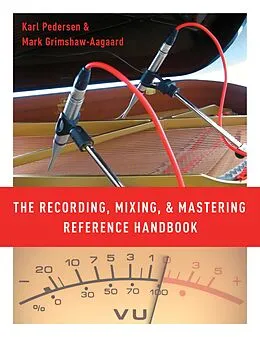 E-Book (epub) The Recording, Mixing, and Mastering Reference Handbook von Karl Pedersen, Mark Grimshaw-Aagaard