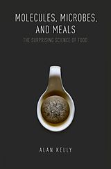 eBook (epub) Molecules, Microbes, and Meals de Alan Kelly