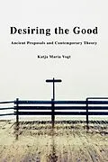 E-Book (pdf) Desiring the Good von Katja Maria Vogt