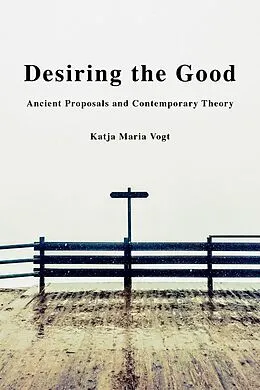 E-Book (pdf) Desiring the Good von Katja Maria Vogt