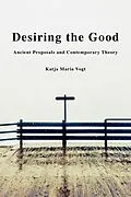E-Book (epub) Desiring the Good von Katja Maria Vogt