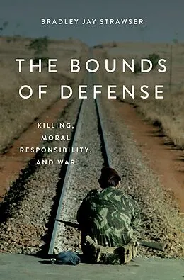 E-Book (epub) The Bounds of Defense von Bradley Jay Strawser
