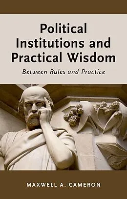 E-Book (pdf) Political Institutions and Practical Wisdom von Maxwell A. Cameron