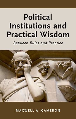 eBook (epub) Political Institutions and Practical Wisdom de Maxwell A. Cameron