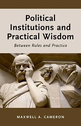 E-Book (epub) Political Institutions and Practical Wisdom von Maxwell A. Cameron