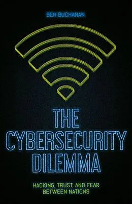 E-Book (epub) The Cybersecurity Dilemma von Ben Buchanan