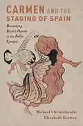 E-Book (epub) Carmen and the Staging of Spain von Michael Christoforidis, Elizabeth Kertesz