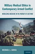E-Book (epub) Military Medical Ethics in Contemporary Armed Conflict von Michael L. Gross