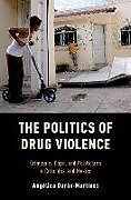 Livre Relié The Politics of Drug Violence de Angelica Duran-Martinez