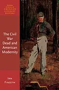 PDF The Civil War Dead and American Modernity von Ian Finseth