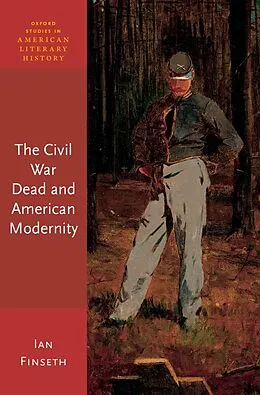 ePUB The Civil War Dead and American Modernity von Ian Finseth