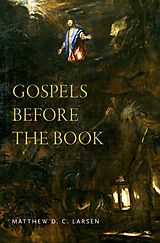 eBook (epub) Gospels before the Book de Matthew Larsen