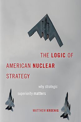 E-Book (pdf) The Logic of American Nuclear Strategy von Matthew Kroenig
