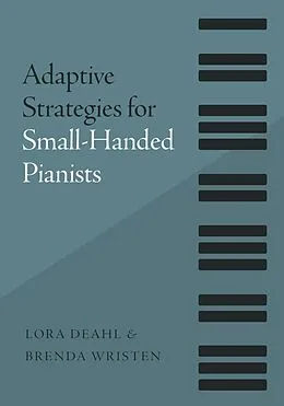 E-Book (epub) Adaptive Strategies for Small-Handed Pianists von Lora Deahl, Brenda Wristen