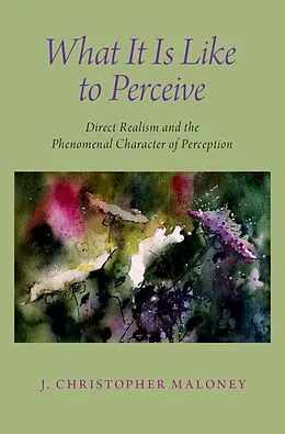 E-Book (epub) What It Is Like To Perceive von J. Christopher Maloney