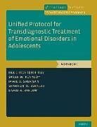 Couverture cartonnée Unified Protocol for Transdiagnostic Treatment of Emotional Disorders in Adolescents de Jill Ehrenreich-May, Sarah M Kennedy, Jamie A Sherman