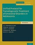 PDF Unified Protocol for Transdiagnostic Treatment of Emotional Disorders in Adolescents von Jill Ehrenreich-May, Sarah M. Kennedy, Jamie A. Sherman