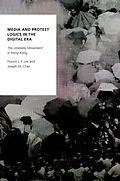 ePUB Media and Protest Logics in the Digital Era von Francis L. F. Lee, Joseph M. Chan