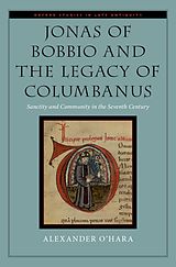 eBook (pdf) Jonas of Bobbio and the Legacy of Columbanus de Alexander O'Hara