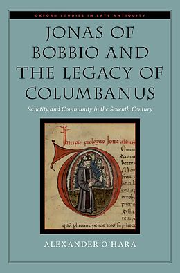 eBook (epub) Jonas of Bobbio and the Legacy of Columbanus de Alexander O'Hara