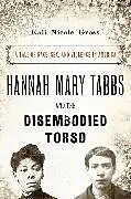 Kartonierter Einband Hannah Mary Tabbs and the Disembodied Torso von Gross Kali Nicole
