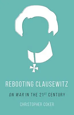 E-Book (pdf) Rebooting Clausewitz von Christopher Coker