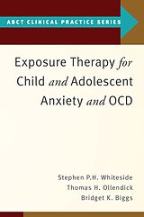 E-Book (epub) Exposure Therapy for Child and Adolescent Anxiety and OCD von Stephen P. Whiteside, Thomas H. Ollendick, Bridget K. Biggs