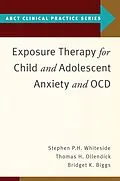 E-Book (epub) Exposure Therapy for Child and Adolescent Anxiety and OCD von Stephen P. Whiteside, Thomas H. Ollendick, Bridget K. Biggs