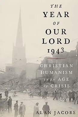 E-Book (pdf) The Year of Our Lord 1943 von Alan Jacobs