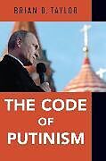 Couverture cartonnée Code of Putinism de Brian D. Taylor