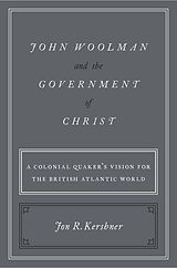 eBook (pdf) John Woolman and the Government of Christ de Jon R. Kershner