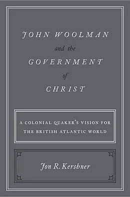 E-Book (pdf) John Woolman and the Government of Christ von Jon R. Kershner