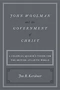 E-Book (epub) John Woolman and the Government of Christ von Jon R. Kershner