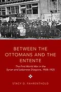 E-Book (pdf) Between the Ottomans and the Entente von Stacy D. Fahrenthold