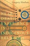 ePUB Near-Death Experience in Indigenous Religions von Gregory Shushan