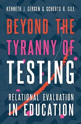 E-Book (epub) Beyond the Tyranny of Testing von Kenneth J. Gergen, Scherto R. Gill