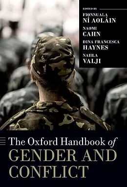 E-Book (pdf) The Oxford Handbook of Gender and Conflict von Edited By Fionnuala Ni Aolin, Naomi Cahn, Dina Francesca Haynes And Nahla Valji
