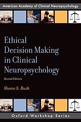 eBook (pdf) Ethical Decision Making in Clinical Neuropsychology de Shane S. Bush