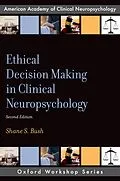 E-Book (pdf) Ethical Decision Making in Clinical Neuropsychology von Shane S. Bush