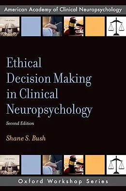 E-Book (epub) Ethical Decision Making in Clinical Neuropsychology von Shane S. Bush