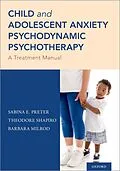 E-Book (epub) Child and Adolescent Anxiety Psychodynamic Psychotherapy von Sabina E. Preter, Theodore Shapiro, Barbara Milrod